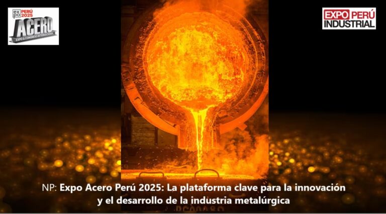 Nota de Prensa (21-03-25) / Expo Acero Perú 2025: “La plataforma clave para la innovación y el desarrollo de la industria metalúrgica.