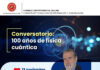 Conversatorio: “100 AÑOS DE FÍSICA CUÁNTICA” – Sala 4 / 13 de noviembre | 6:00 p.m.