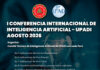 I CONFERENCIA INTERNACIONAL DE INTELIGENCIA ARTIFICIAL – UPADI Agosto 2026.