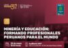 Jueves Minero del IIMP (28-05-26) / Conferencia “Minería y educación: FORMANDO PROFESIONALES PERUANOS PARA EL MUNDO” – Auditorio IIMP/ 19h00.