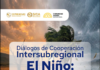 Diálogos de Cooperación Intersubregional / El Niño: “PROTEGER A NUESTRAS POBLACIONES” / 12 agosto; 09h30.