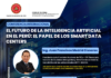 Conferencia Internacional / “EL FUTURO DE LA INTELIGENCIA ARTIFICIAL EN EL PERÚ: El papel de los Smart Data Centers” – Sala “A” del CIP / 04 setiembre; 18:00 p.m.