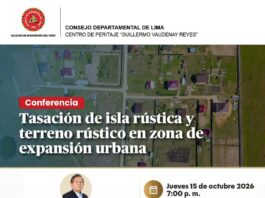 Centro Peritaje Guillermo Vaudenay Reyes / Conferencia: “TASACIÓN DE ISLA RÚSTICA Y TERRENO RÚSTICO EN ZONA DE EXPANSIÓN URBANA” – Sala 4 – CIP Lima / 15 octubre; 19h00.